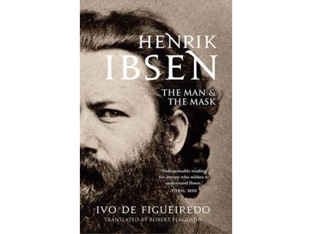 Henrik Ibsen: The Man and the Mask