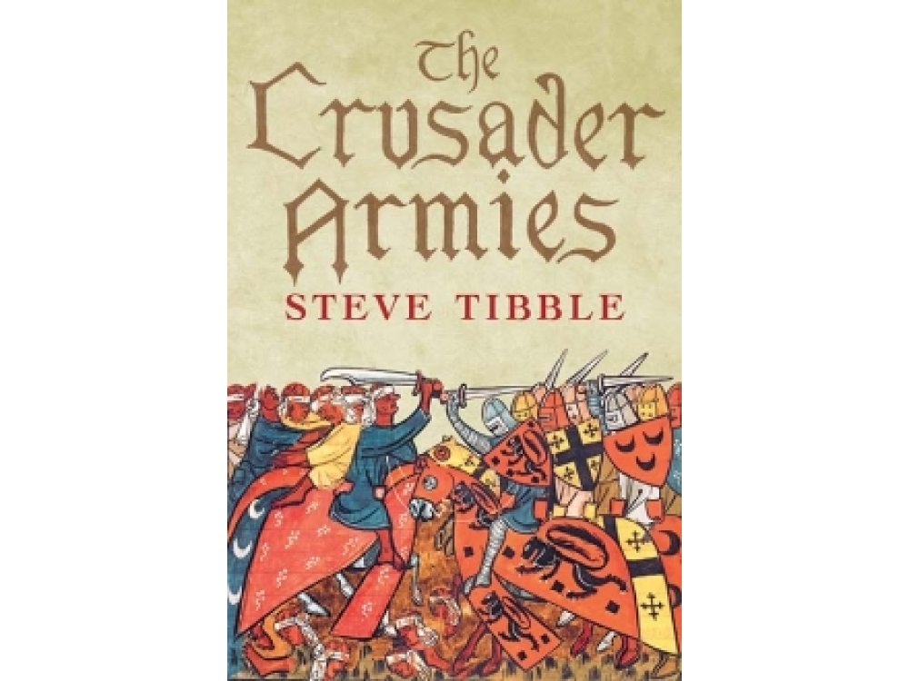 The Crusader Armies: 1099–1187
