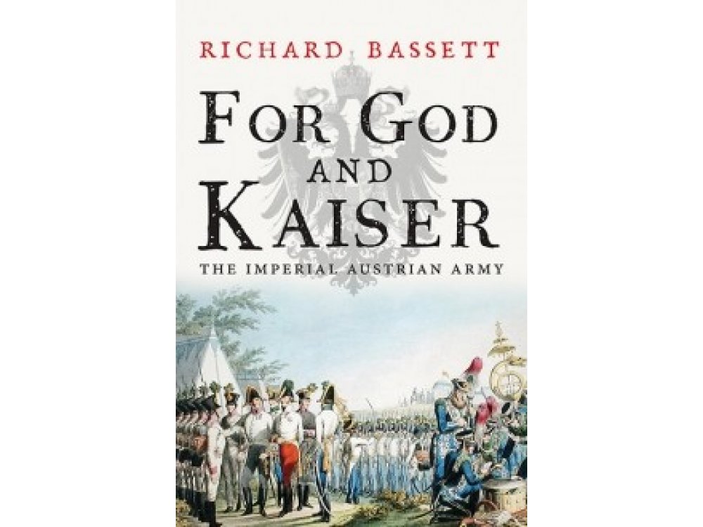 For God and Kaiser: The Imperial Austrian Army, 1619-1918