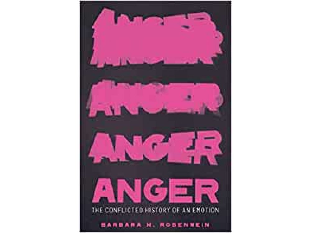 Anger: The Conflicted History of an Emotion
