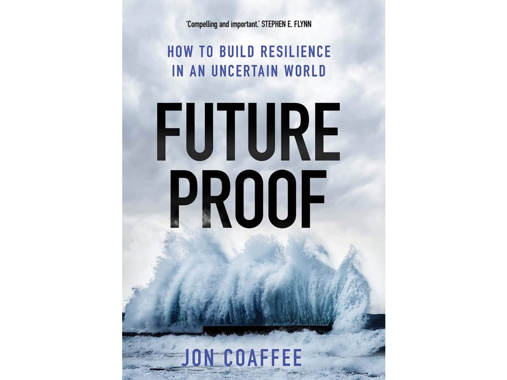 Future Proof: How to Build Resilience in an Uncertain World