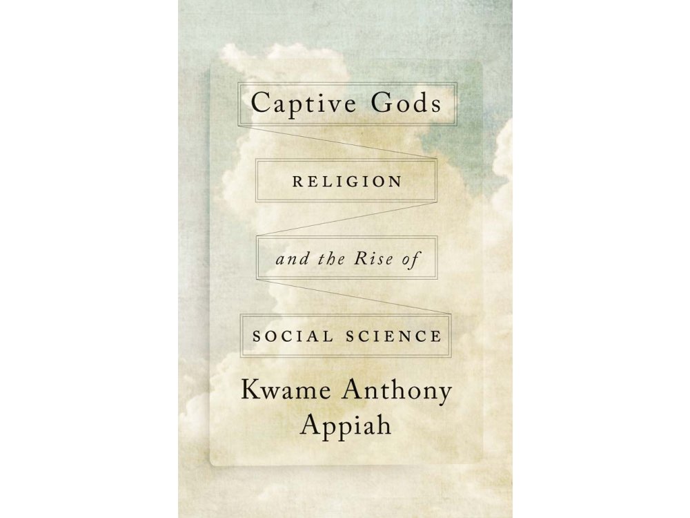 Captive Gods: Religion and the Rise of Social Science