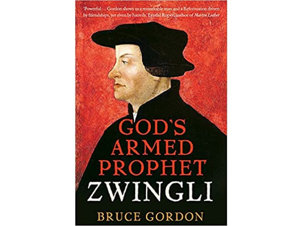 Zwingli: God’s Armed Prophet