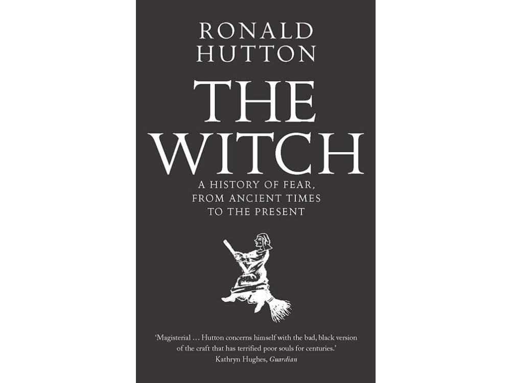 The Witch : A History of Fear from Ancient Times to the Present