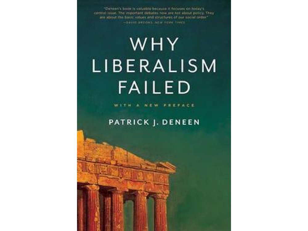 Why Liberalism Failed (with a New Preface)