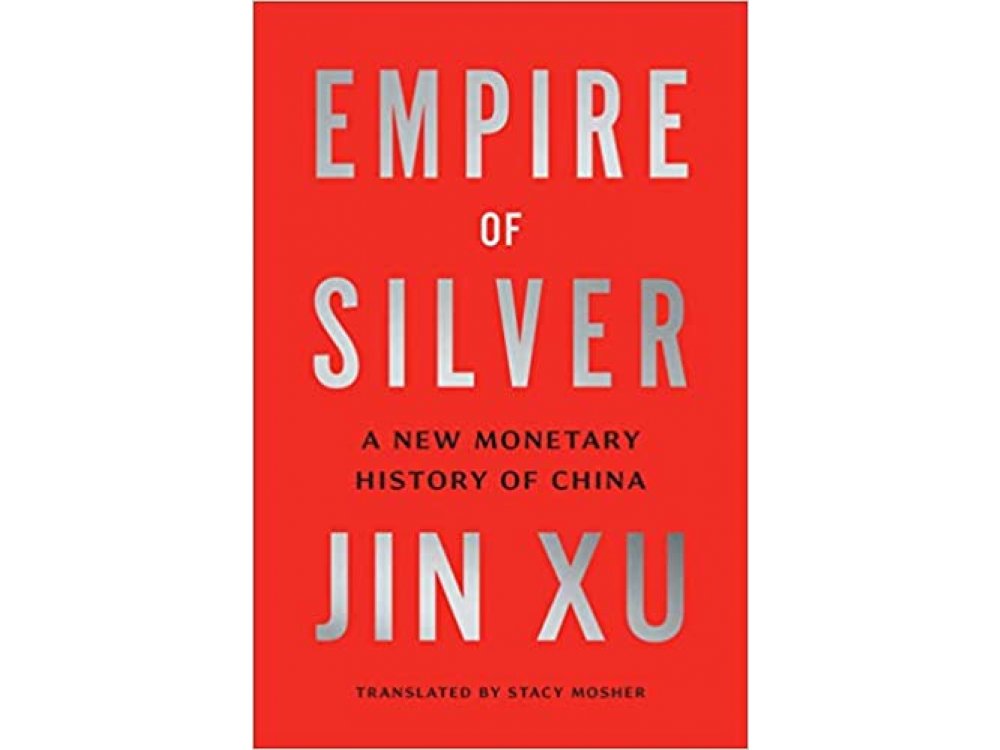 Empire of Silver: A New Monetary History of China