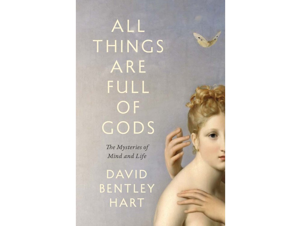 All Things Are Full of Gods: The Mysteries of Mind and Life