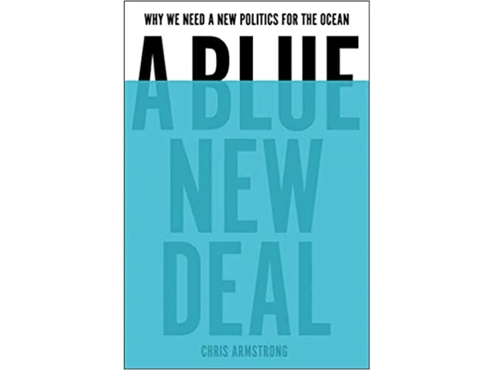 A Blue New Deal: Why We Need a New Politics for the Ocean