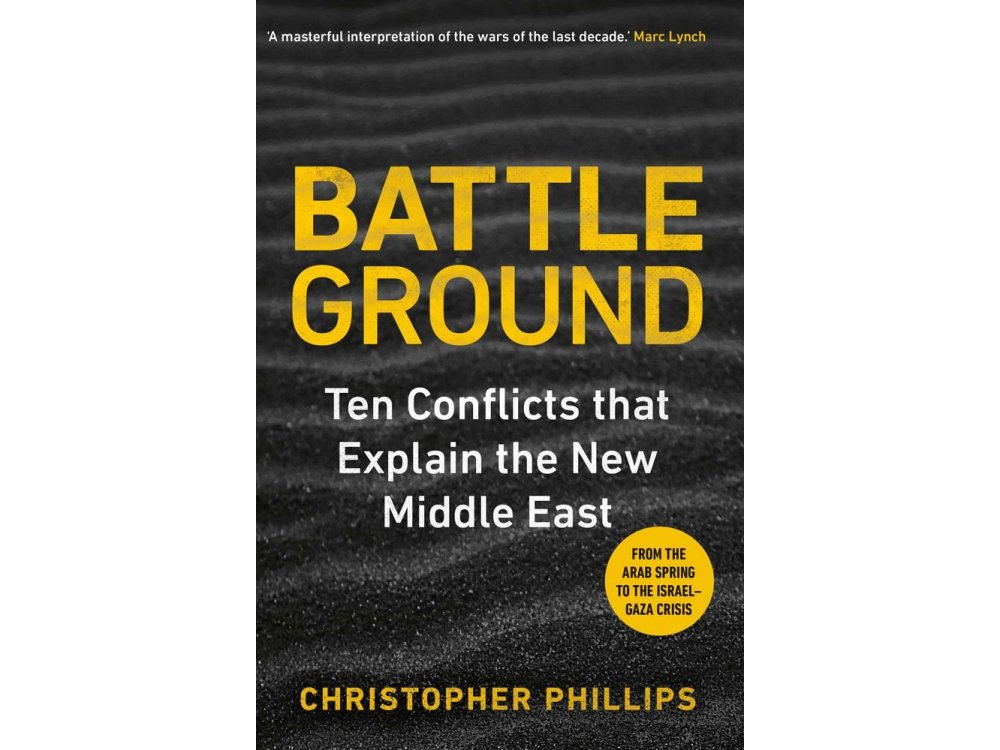 Battleground: 10 Conflicts that Explain the New Middle East