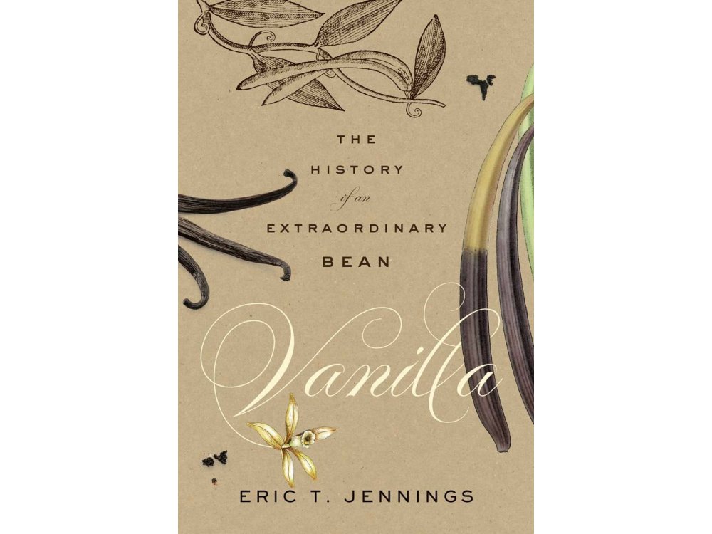 Vanilla: The History of an Extraordinary Bean