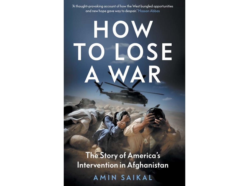 How to Lose a War: The Story of America’s Intervention in Afghanistan
