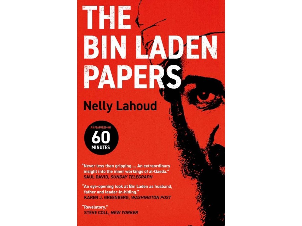 The Bin Laden Papers: How the Abbottabad Raid Revealed the Truth about al-Qaeda, Its Leader and His Family