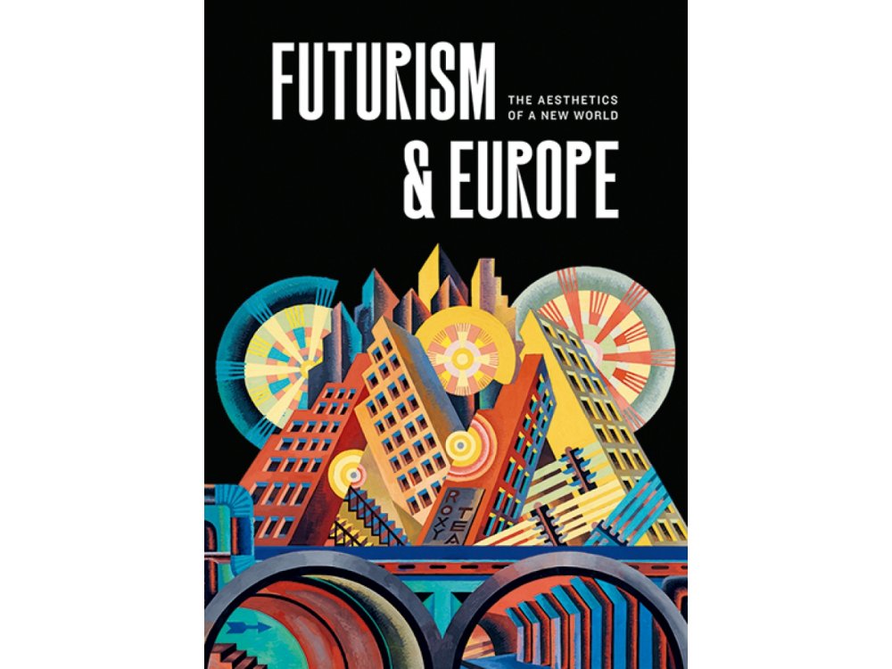 Futurism and Europe: The Aesthetics of a New World