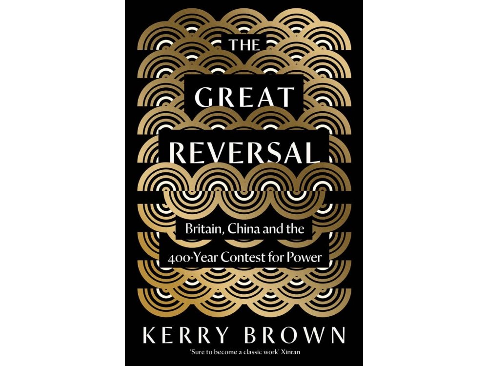 The Great Reversal: Britain, China and the 400-Year Contest for Power