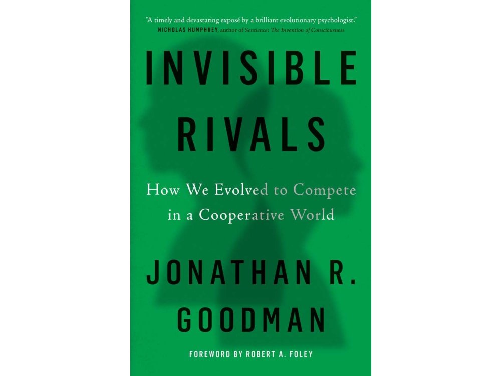 Invisible Rivals: How We Evolved to Compete in a Cooperative World