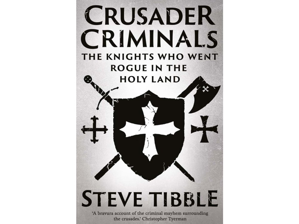 Crusader Criminals: The Knights Who Went Rogue in the Holy Land