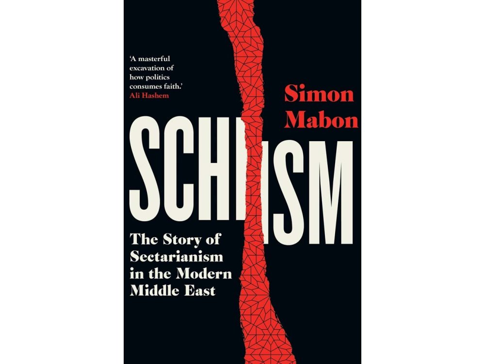 Schism: The Story of Sectarianism in the Modern Middle East