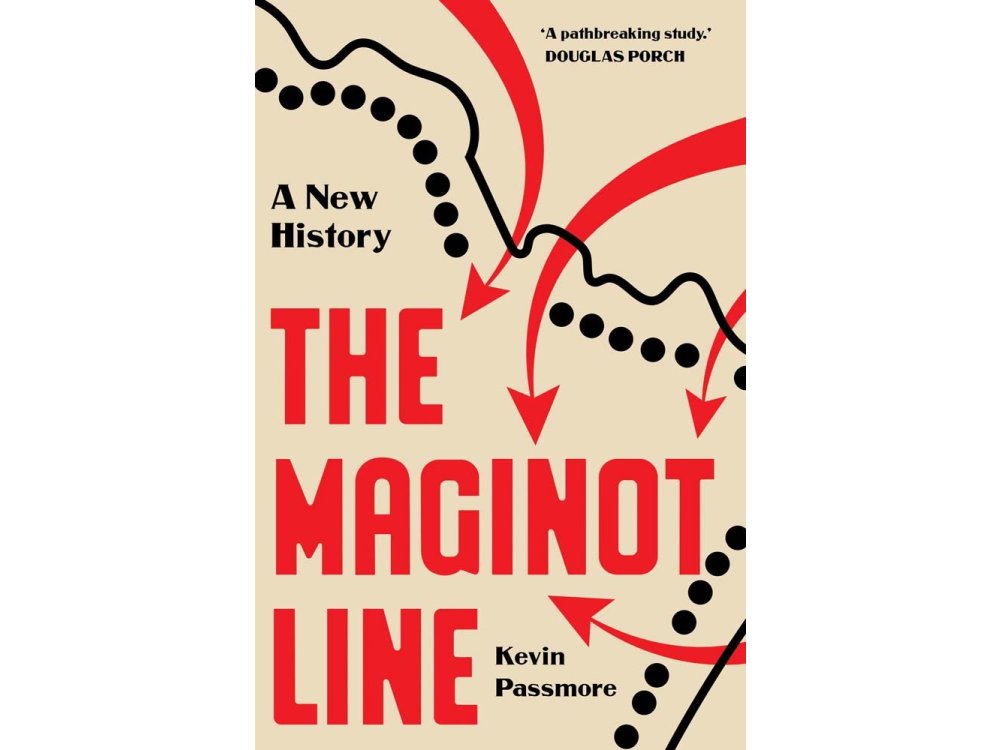 The Maginot Line: A New History