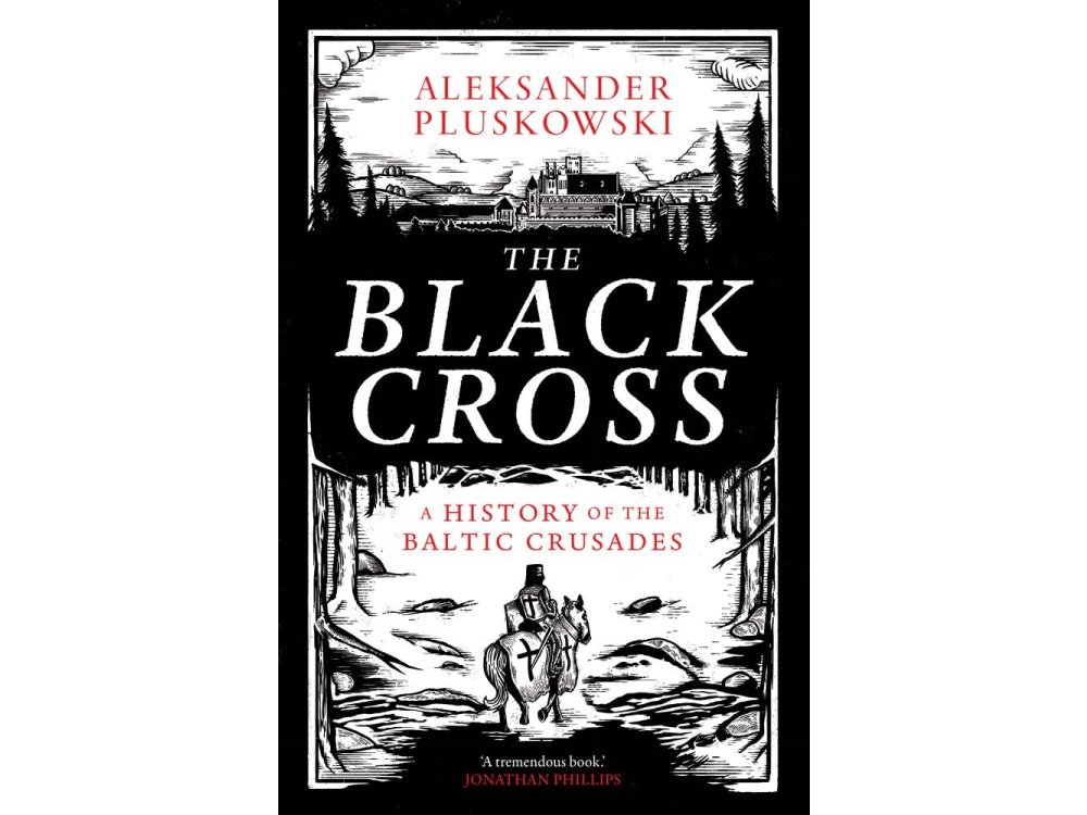 The Black Cross: A History of the Baltic Crusades