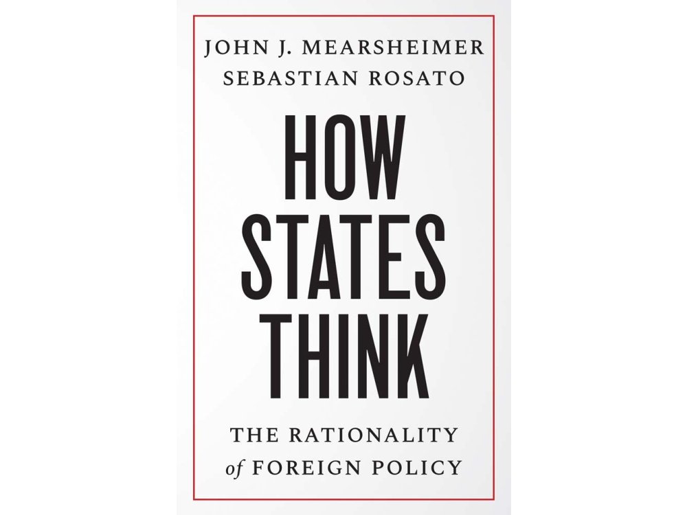 How States Think: The Rationality of Foreign Policy
