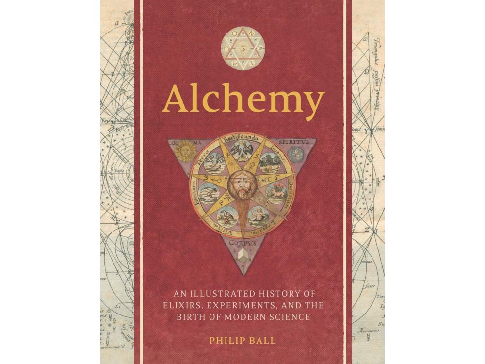 Alchemy: An Illustrated History of Elixirs, Experiments, and the Birth of Modern Science