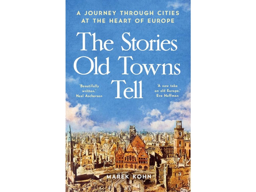 The Stories Old Towns Tell: A Journey through Cities at the Heart of Europe