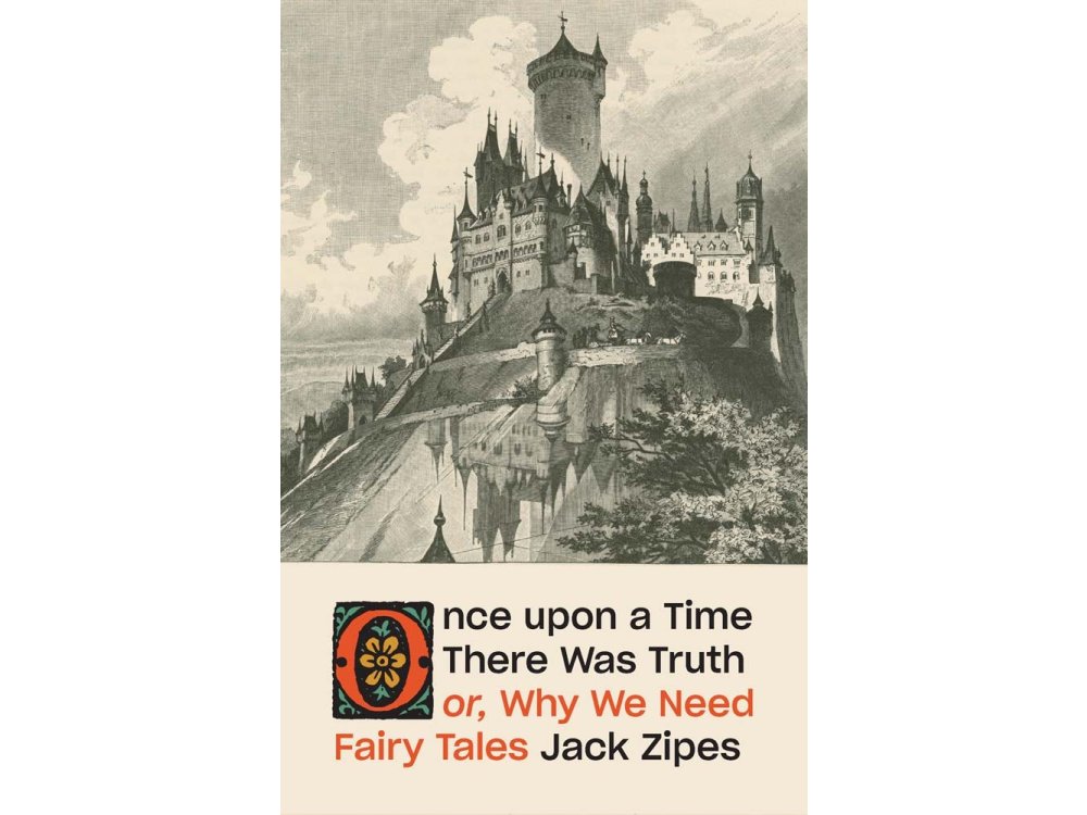 Once upon a Time There Was Truth or, Why We Need Fairy Tales