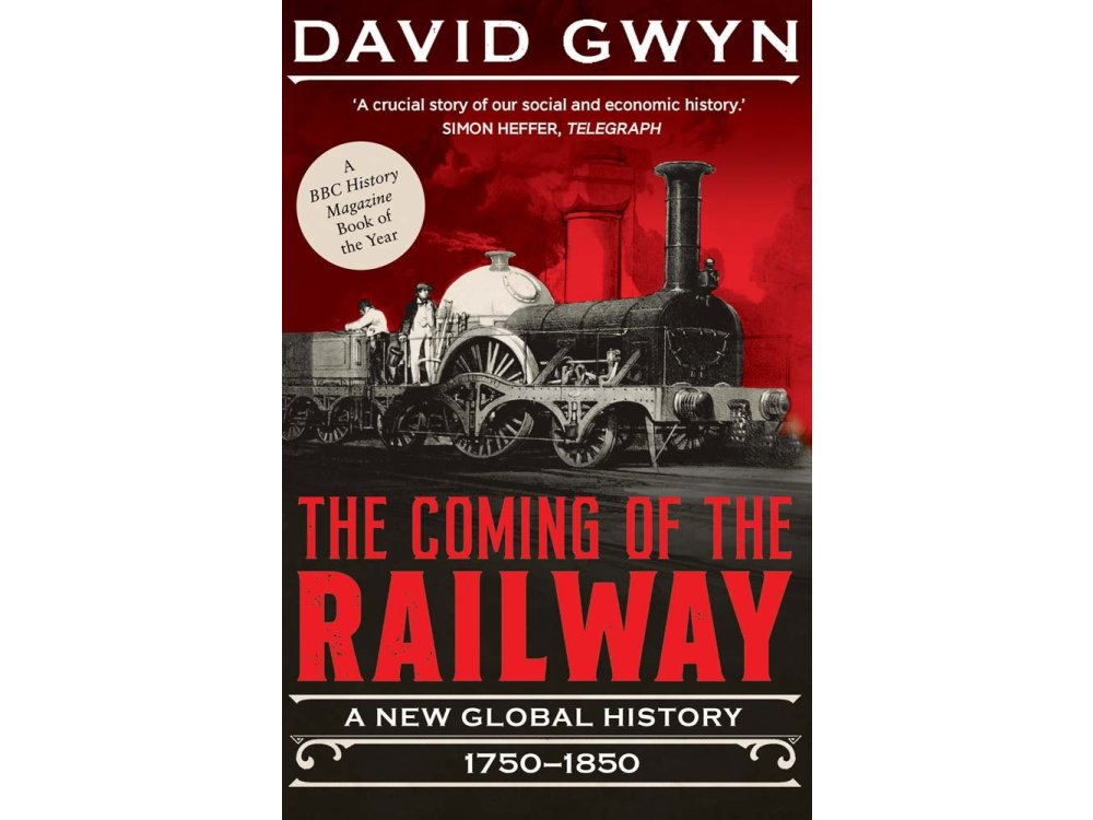 The Coming of the Railway: A New Global History, 1750-1850