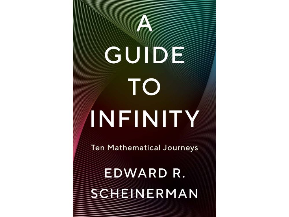 A Guide to Infinity: Ten Mathematical Journeys