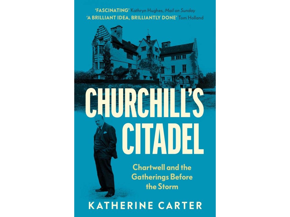 Churchill's Citadel: Chartwell and the Gatherings Before the Storm