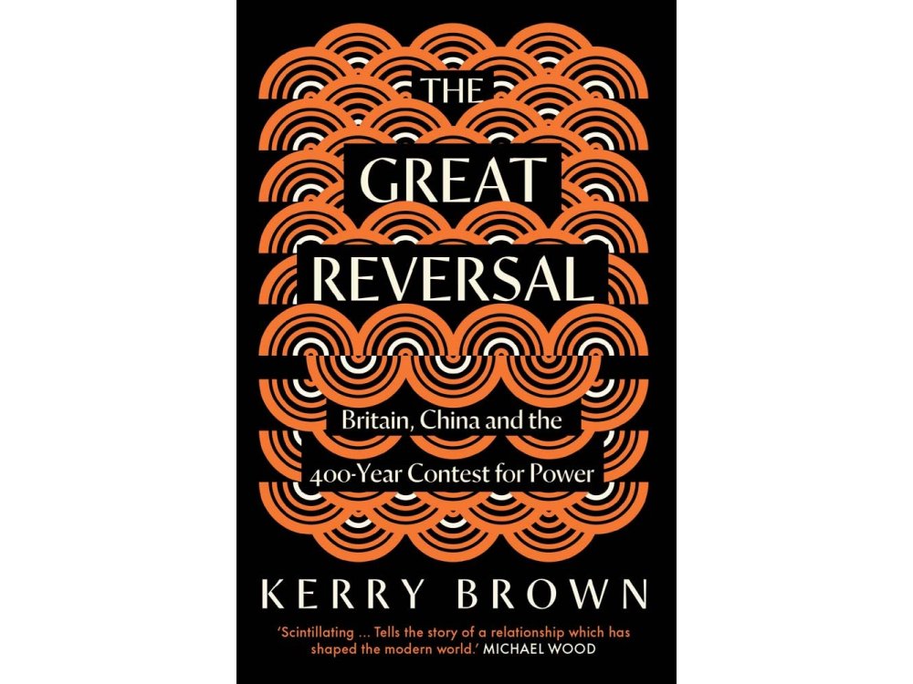 The Great Reversal: Britain, China and the 400-Year Contest for Power
