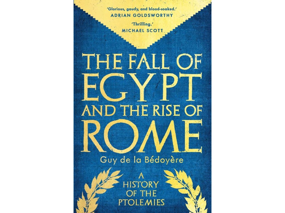 The Fall of Egypt and the Rise of Rome: A History of the Ptolemies