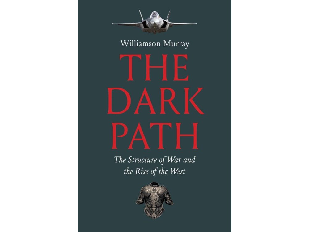 The Dark Path: The Structure of War and the Rise of the West