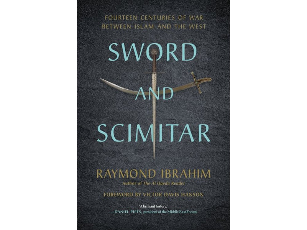 Sword and Scimitar: Fourteen Centuries of War Between Islam and the West