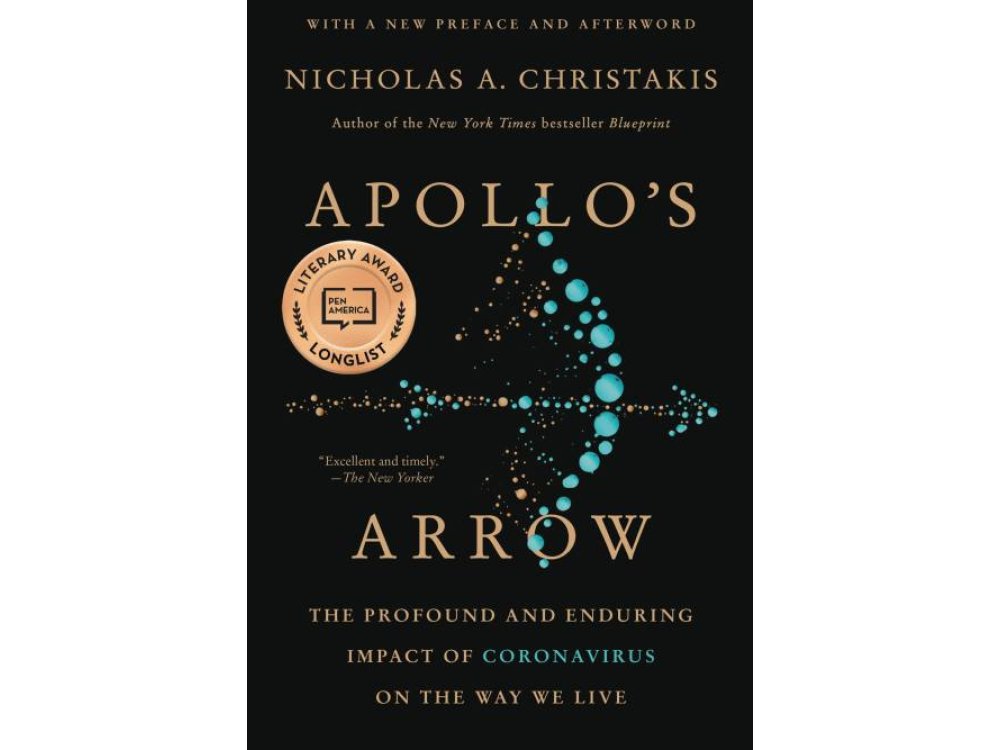 Apollo's Arrow: The Profound and Enduring Impact of Coronavirus on the Way We Liv