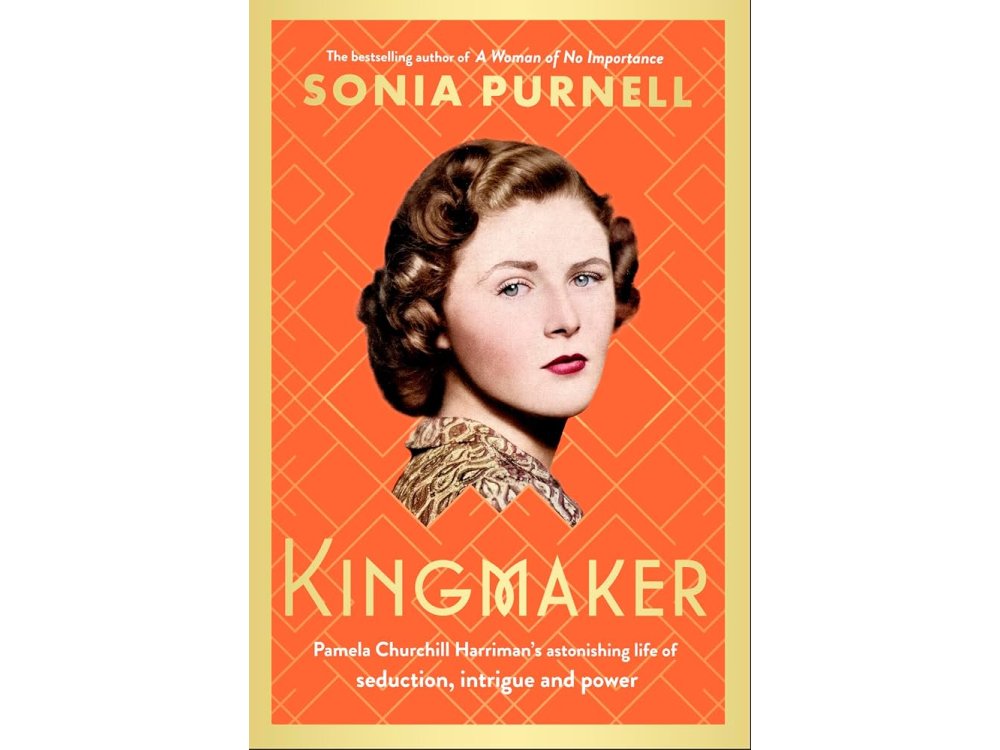 Kingmaker: Pamela Churchill Harriman's Astonishing Life of Seduction, Intrigue and Power
