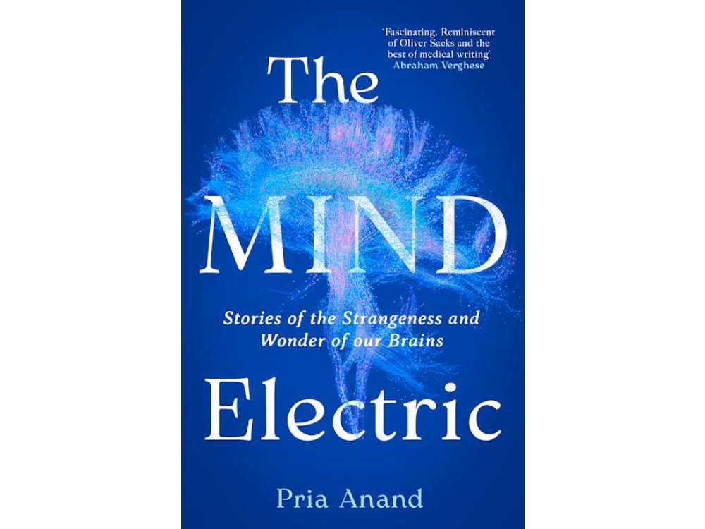 The Mind Electric: Stories of the Strangeness and Wonder of Our Brains