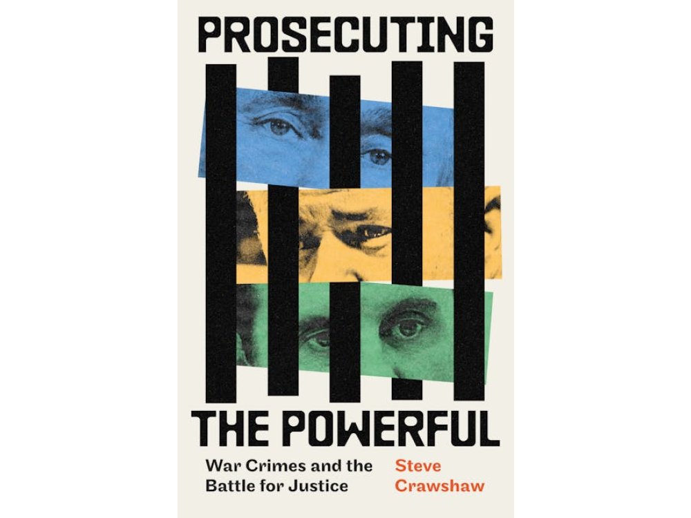 Prosecuting the Powerful: War Crimes and the Battle for Justice