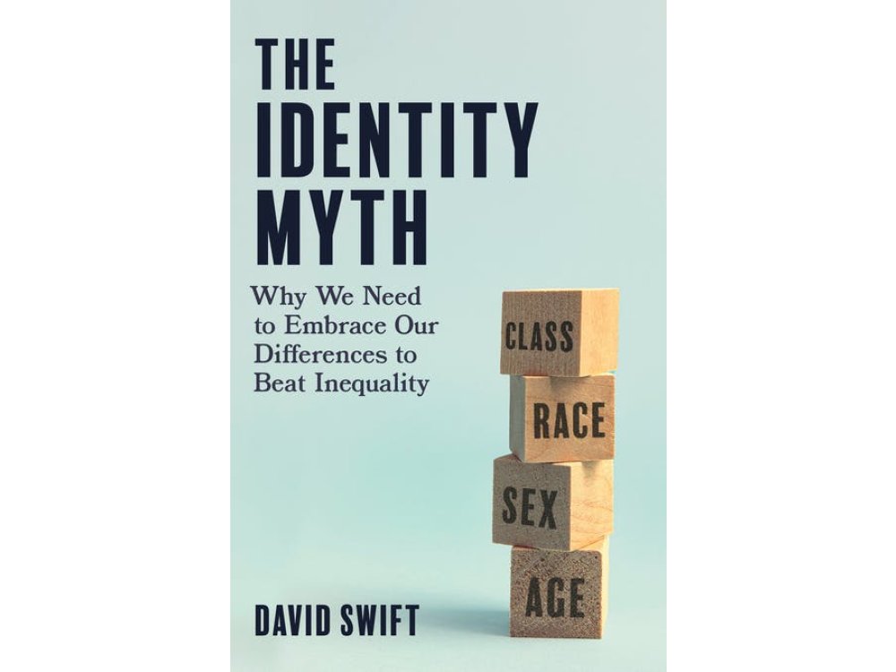 The Identity Myth: Why We Need to Embrace Our Differences to Beat Inequality