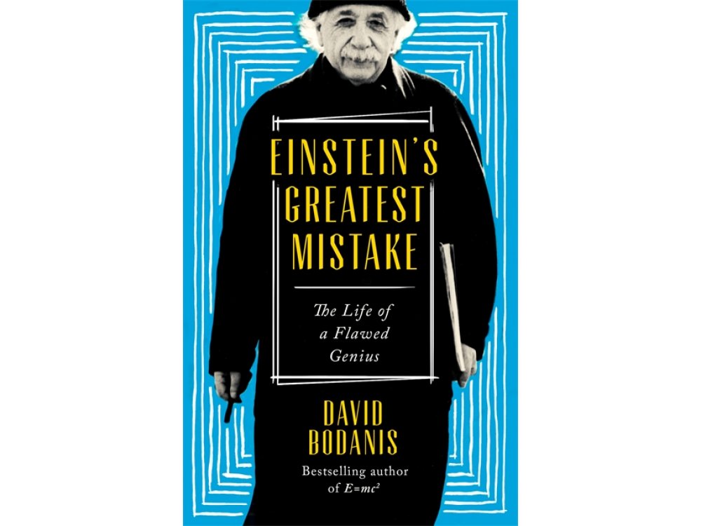 Einstein's Greatest Mistake: The Life of a Flawed Genius