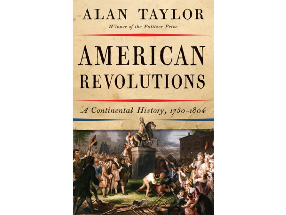 American Revolutions: A Continental History, 1750-1804