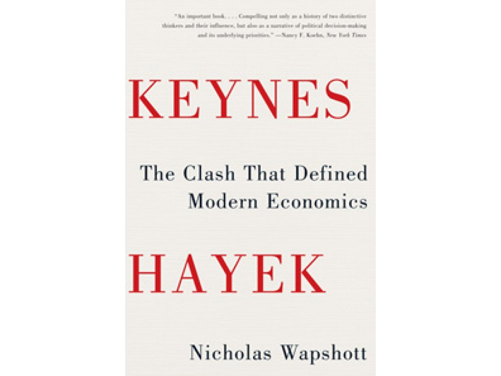 Keynes Hayek: The Clash that Defined Modern Economics