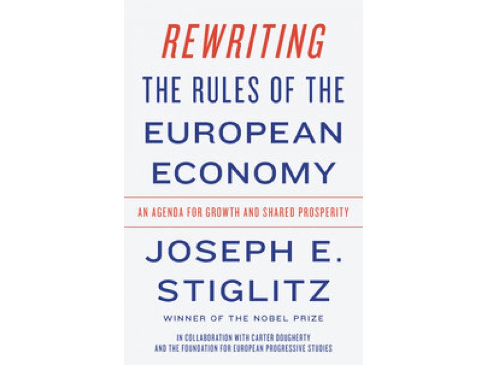 Rewriting the Rules of the European Economy: An Agenda for Growth and Shared Prosperity
