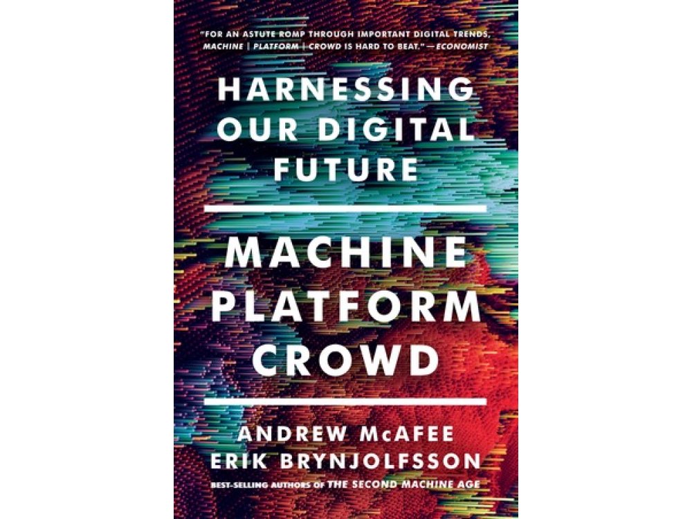 Machine, Platform, Crowd: Harnessing Our Digital Future