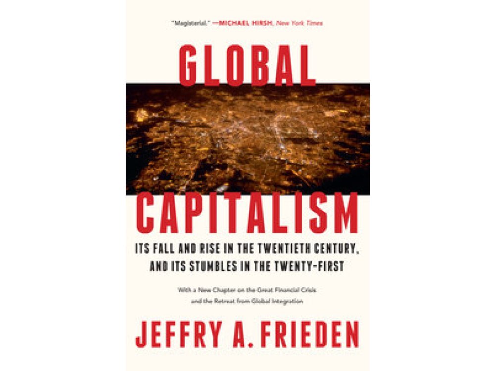 Global Capitalism: Its Fall and Rise in the Twentieth Century, and Its Stumbles in the Twenty-First