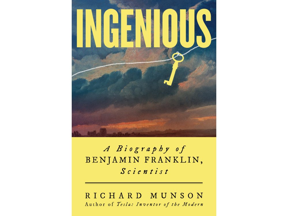 Ingenious: A Biography of Benjamin Franklin, Scientist