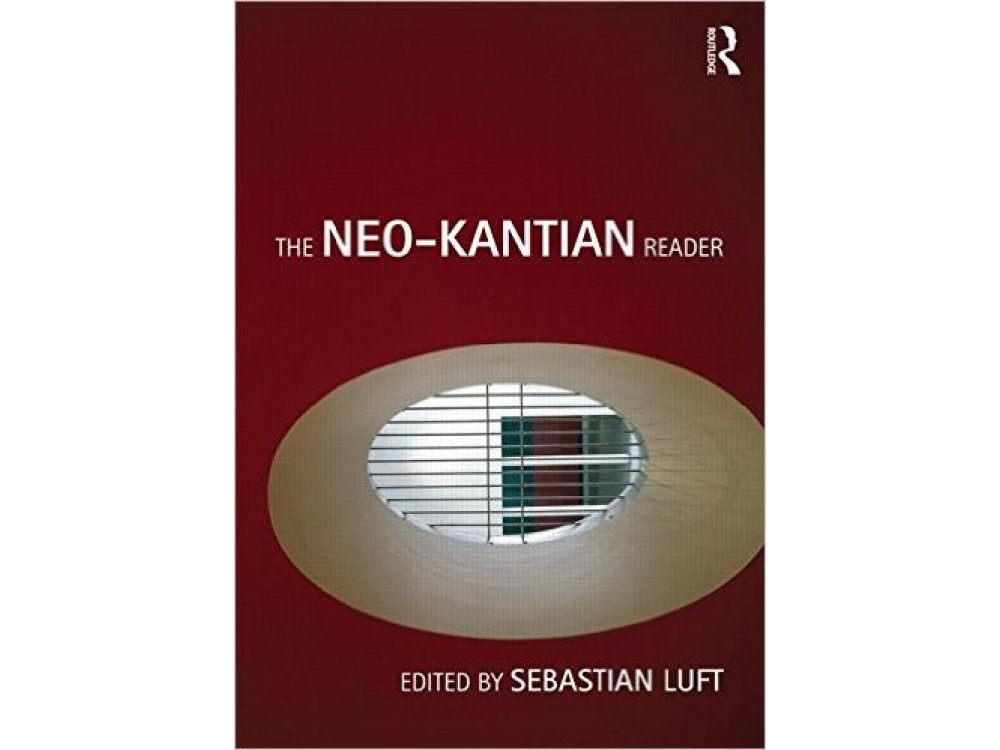 The Neo-Kantian Reader