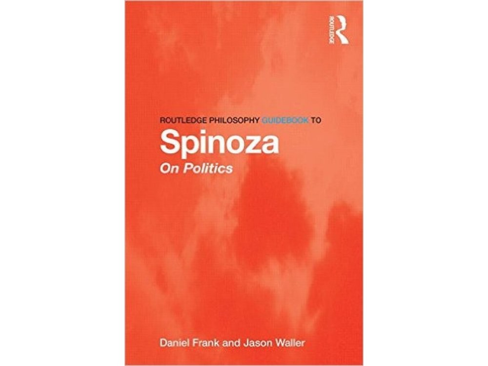 Routledge Philosophy GuideBook to Spinoza on Politics