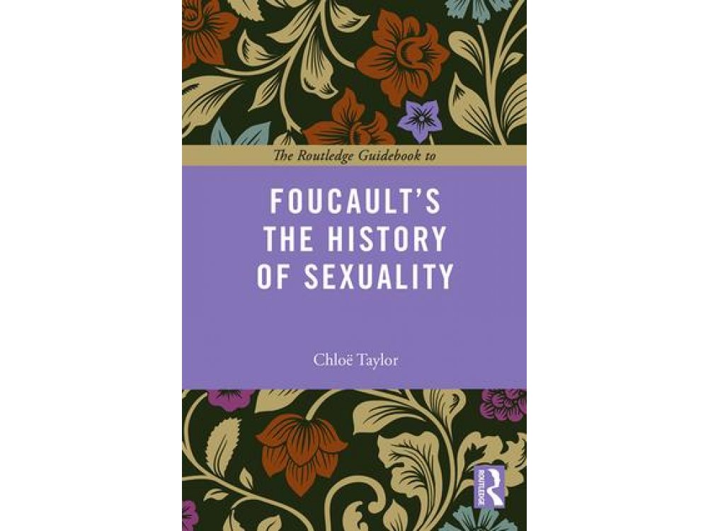 The Routledge Guidebook to Foucault's History of Sexuality