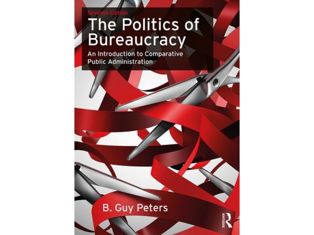 The Politics of Bureaucracy: An Introduction to Comparative Public Administration